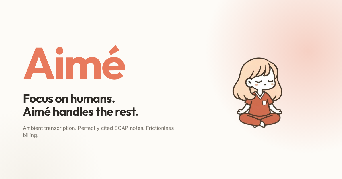 Aimé | AI EHR Assistant for Psychiatrists & Therapists